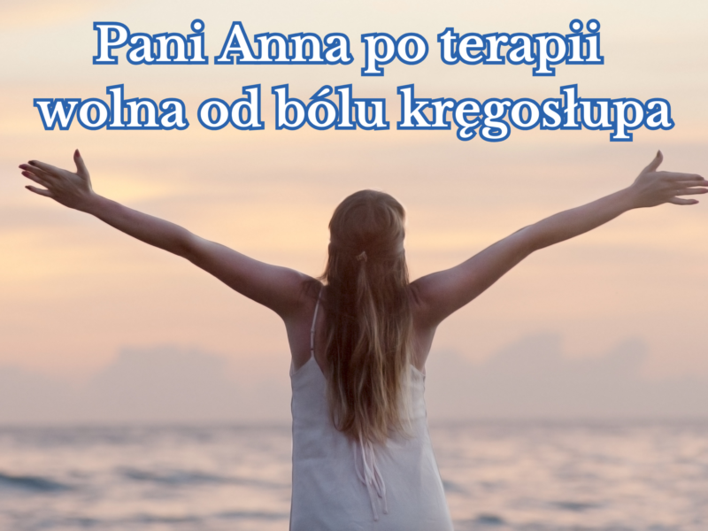 Uwolnienie od&nbsp;bólu kręgosłupa: historia sukcesu Pani Anny