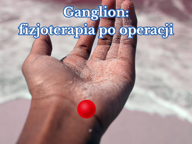 Ganglion: fizjoterapia po&nbsp;operacji