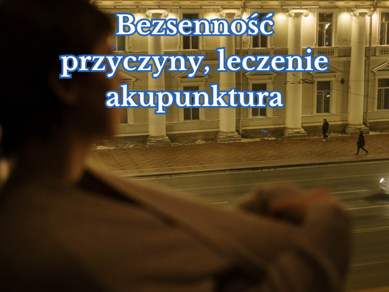 Bezsenność – przyczyna, leczenie, akupunktura, fizjoterapia