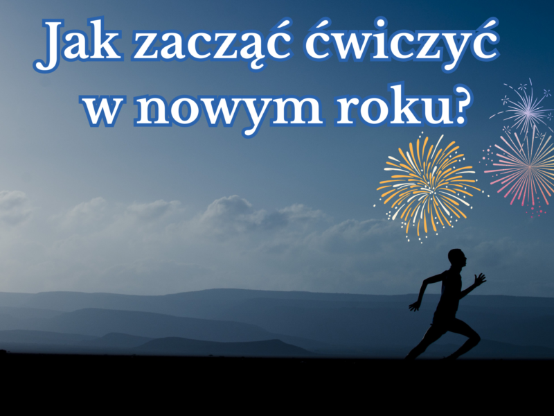NOWY ROK: jak bezpiecznie zacząć ćwiczyć?