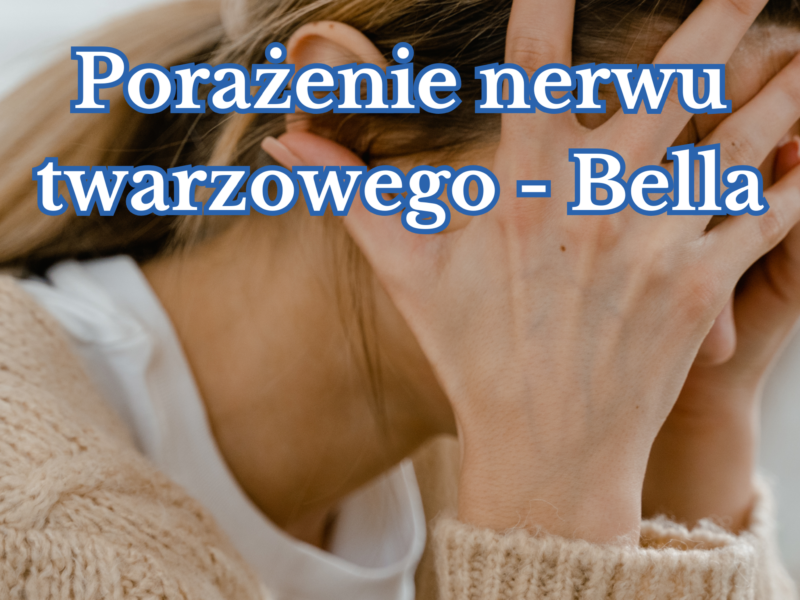 Porażenie nerwu twarzowego – Bella – objawy przyczyny i&nbsp;leczenie