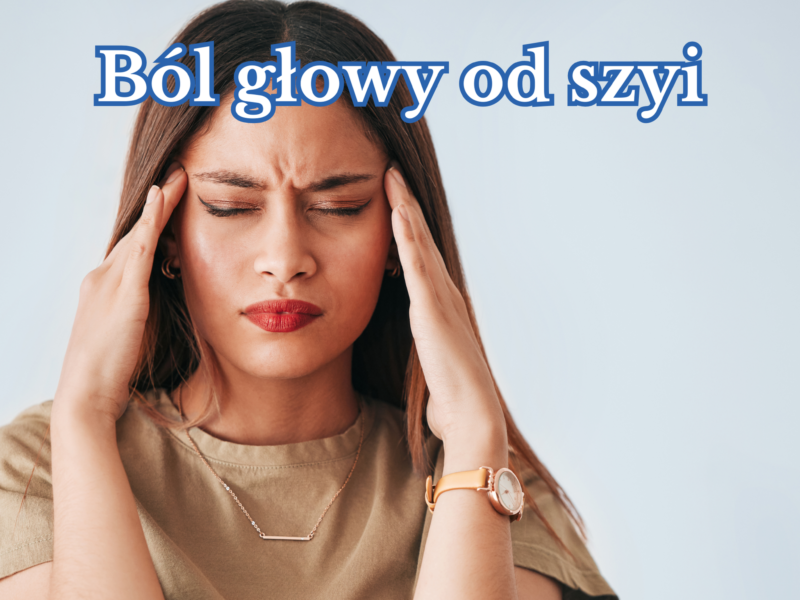 Ból głowy od&nbsp;szyi
